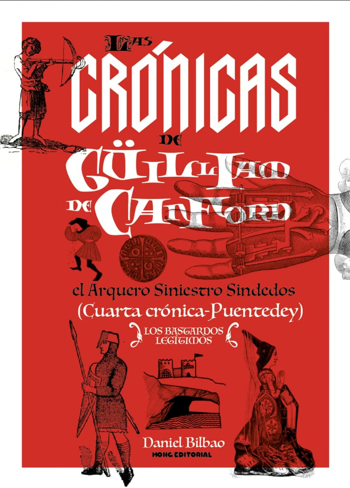 Las crónicas de güilliam de canford, el arquero siniestro sindedos iv: Cuarta crónica: puentedey. Los bastardos legítimos (Tapa blanda) 1