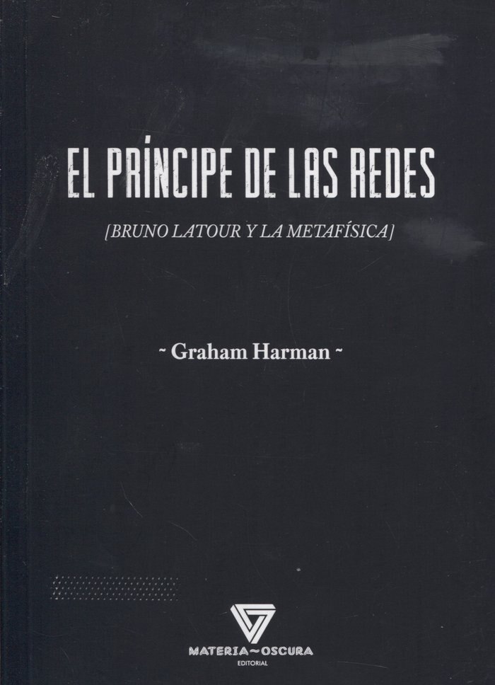 EL PRÍNCIPE DE LAS REDES: [Bruno Latour y la metafísica] 1
