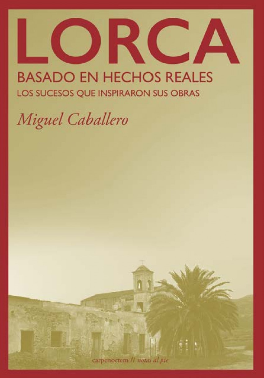 Lorca: basado en hechos reales: Los sucesos que inspiraron sus obras 1