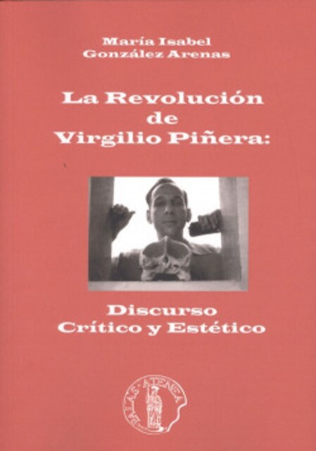 Imagen 0 de REVOLUCIÓN DE VIRGILIO PIÑERA: DISCURSO CRÍTICO Y ESTÈTICO