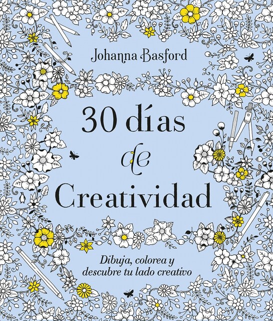 Imagen 0 de 30 días de creatividad. Dibuja, colorea y descubre tu lado creativo (Tapa blanda)