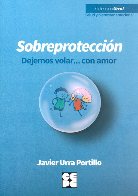 Imagen 0 de Sobreprotección. Dejemos volar... con amor (Tapa blanda)