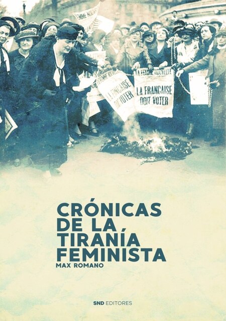 Imagen 0 de CRONICAS DE LA TIRANIA FEMINISTA