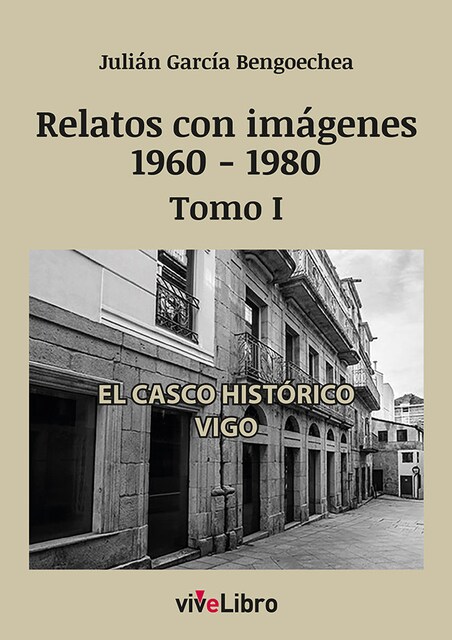 Imagen 0 de Relatos De Vigo Con Imagenes 1960 1980 Tomo I