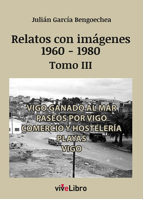 Imagen 0 de RELATOS DE VIGO CON IMAGENES 1960 1980 TOMO III
