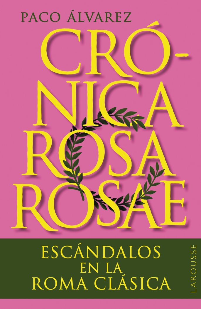 Crónica rosa rosae: Escándalos en la Roma clásica  (Tapa blanda con solapas) 1