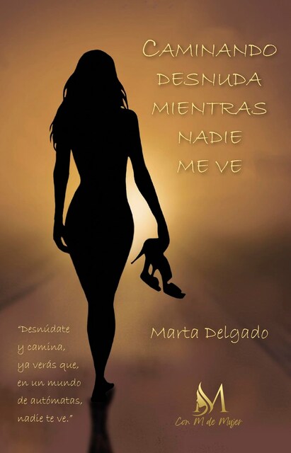 Imagen 0 de Caminando Desnuda Mientras Nadie Me Ve