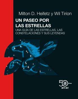 Un paseo por las estrellas: Una guía de las estrellas, las constelaciones y sus leyendas. Sexta edición ampliada