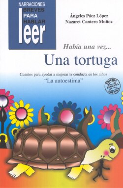 Había una vez... Una Tortuga. Cuentos para ayudar a mejorar la conducta de los niños 1