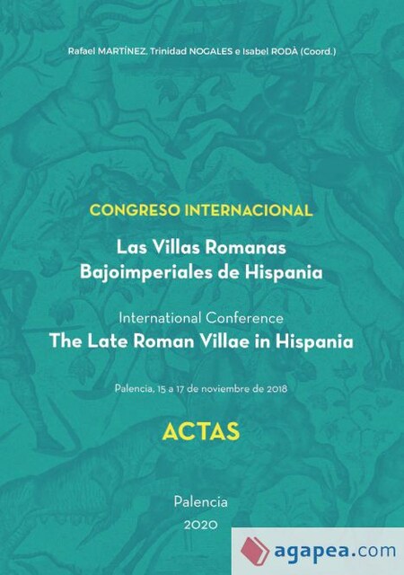 Imagen 0 de Actas del Congreso Internacional "Las Villas Romanas Bajoimperiales de Hispania" Palencia 15, 16 y 17 de noviembre de 2018