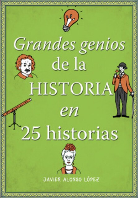 Imagen 0 de Grandes genios de la historia en 25 historias