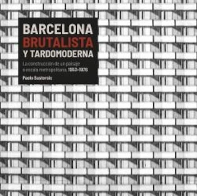 Imagen 0 de Barcelona Brutalista y tardomoderna