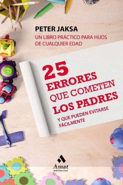 Imagen 0 de 25 ERRORES QUE COMETEN LOS PADRES Y PUEDEN EVITARSE FACILMENTE