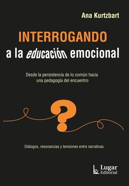 Imagen 0 de Interrogando a la educación emocional. Desde la persistencia de lo común hacia una pedagogía del encuentro (Tapa blanda)