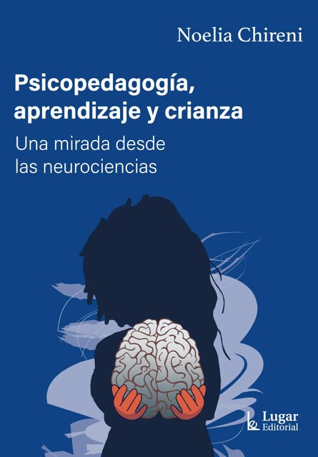 Imagen 0 de Psicopedagogía, aprendizaje y crianza. Una mirada desde las neurociencias (Tapa blanda)